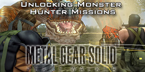 Unlocking Monster Hunter Missions in Metal Gear Solid: Peace Walker