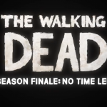 The Walking Dead: The Game – Episode 5 – No Time Left Review
