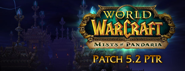 World of Warcraft Patch 5.2 PTR Patch Notes Preview