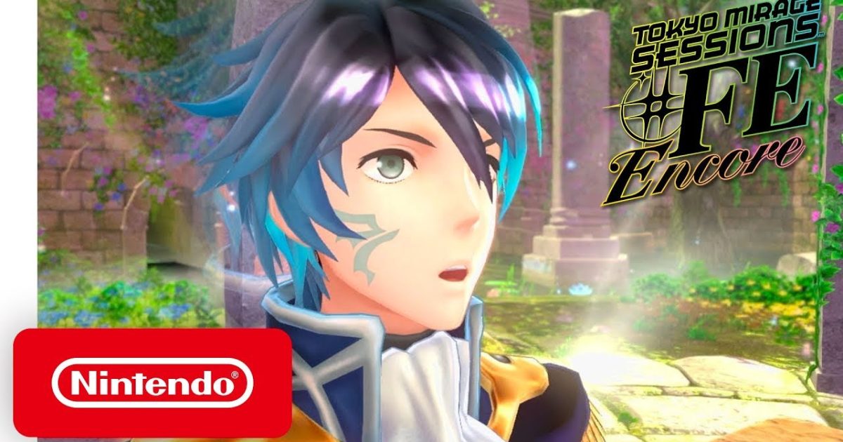 Tokyo Mirage Sessions #FE Encore launch trailer released